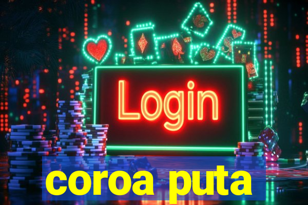 coroa puta